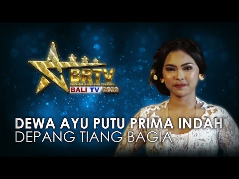 DEWA AYU PUTU PRIMA INDAH CAHYADEWI - DEPANG TIANG BAGIA | BRTV BALITV 2022