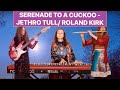 Jethro Tull / Roland Kirk - SERENADE TO A CUCKOO (Fire In Her Eyes cover)