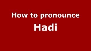 How to pronounce Hadi
