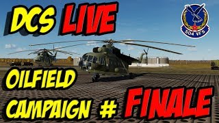 DCS: Oilfield Campaign FINALE *LIVE*