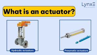 What is an Actuators? | Uses of actuators| Hydraulic Actuators | Pneumatic Actuators LynxE Learning