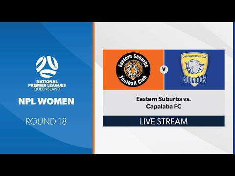 NPL Women R18 - Eastern Suburbs vs. Capalaba FC