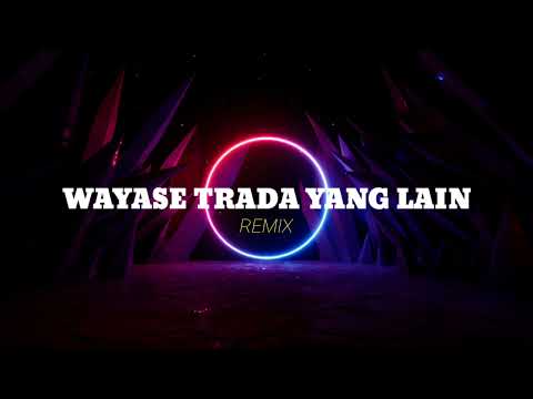 WAYASE TRADA YANG LAIN ( STVNDLhiano Remix )