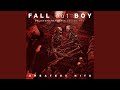 My Songs Know What You Did In The Dark (Light Em Up)