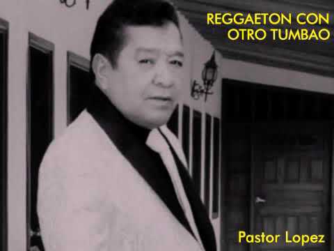 reggaeton con otro tumbao - pastor lopez