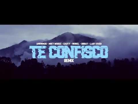 Te confiscó remix _ Anonimus ft cauty, noriel, Brady, lary over, mikey wooz