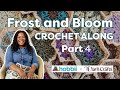 FrostandBloomCAL Crochet Along Part 4
