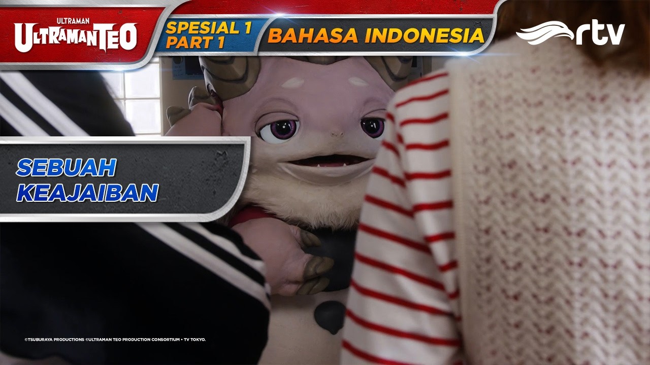 ULTRAMAN TEO RTV | SEBUAH KEAJAIBAN | EPISODE SPESIAL 01 PART 1