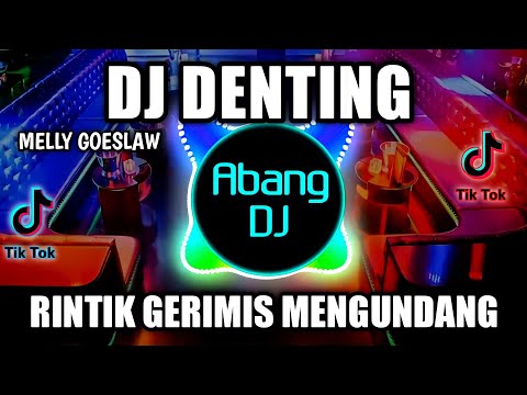 DJ DENTING REMIX VIRAL TIKTOK TERBARU 2022 DJ RINTIK GERIMIS MENGUNDANG KEKASIH DI MALAM INI