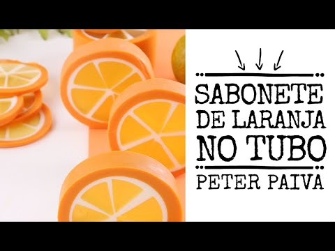Sabonete de Laranja no Tubo - Peter Paiva