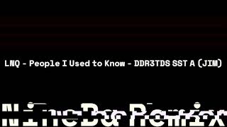 LNQ - People I Used to Know - DDR3TDS SST A (JIM) - NineBa Remix