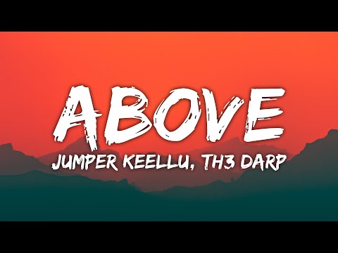 Jumper Keellu, Someone Else, TH3 DARP - Above (Lyrics) (Ft. COaL BLAaK)