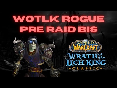 Combat & Assassination Rogue - T7 Pre-Raid BIS List - WOTLK Classic