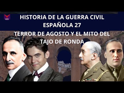 HISTORY OF THE SPANISH CIVIL WAR 27. TERROR OF AUGUST AND THE MYTH OF THE TAJO DE RONDA.