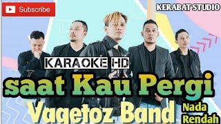 Download lagu SAAT KAU PERGI VAGETOZ BAND KARAOKE HD NADA RENDAH | kerabat studio official mp3 Download lagu SAAT KAU PERGI VAGETOZ BAND KARAOKE HD NADA RENDAH | kerabat studio official mp3