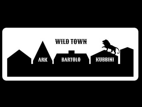 ARK X BARTOLO X KUBBINI - WILDTOWN
