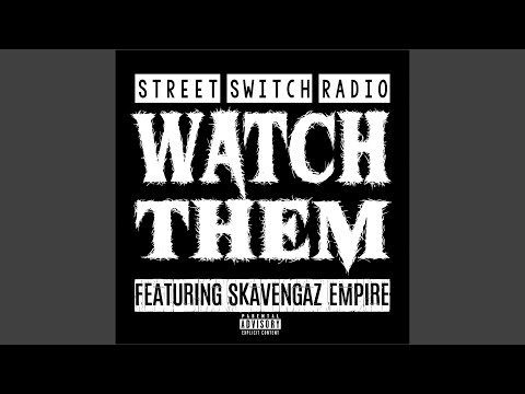 Watch Them (feat. Skavengaz Empire)