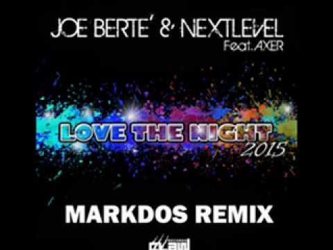 Joe Bertè & Nextlevel Feat. Axer "Love The Night 2015"(Markdos Remix)