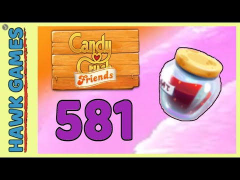 Candy Crush Friends Level 581 Super Hard (Jam mode) - 3 Stars Walkthrough, No Boosters