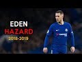 Eden Hazard Crazy Dribbling Skills and Goals 2018-2019