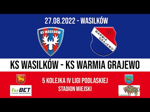 27.08.2022 IV LIGA PODLASKA (5 kolejka) KS Wasilków - WARMIA Grajewo