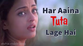 Har Aaina Toota Lage Hai  status video  HD video S