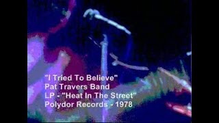 Pat Travers Band - "I Tried To Believe"