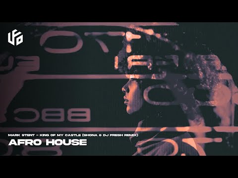 Mark Stent - King Of My Castle (Shona SA & DJ Fresh SA Remix) Afro House