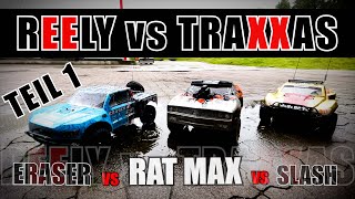 REELY RAT MAX vs. REELY ERASER vs. TRAXXAS SLASH 4x4 - 3s -Teil 1- RC - SHORT COURSE TRUCK