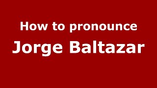 How to pronounce Jorge Baltazar