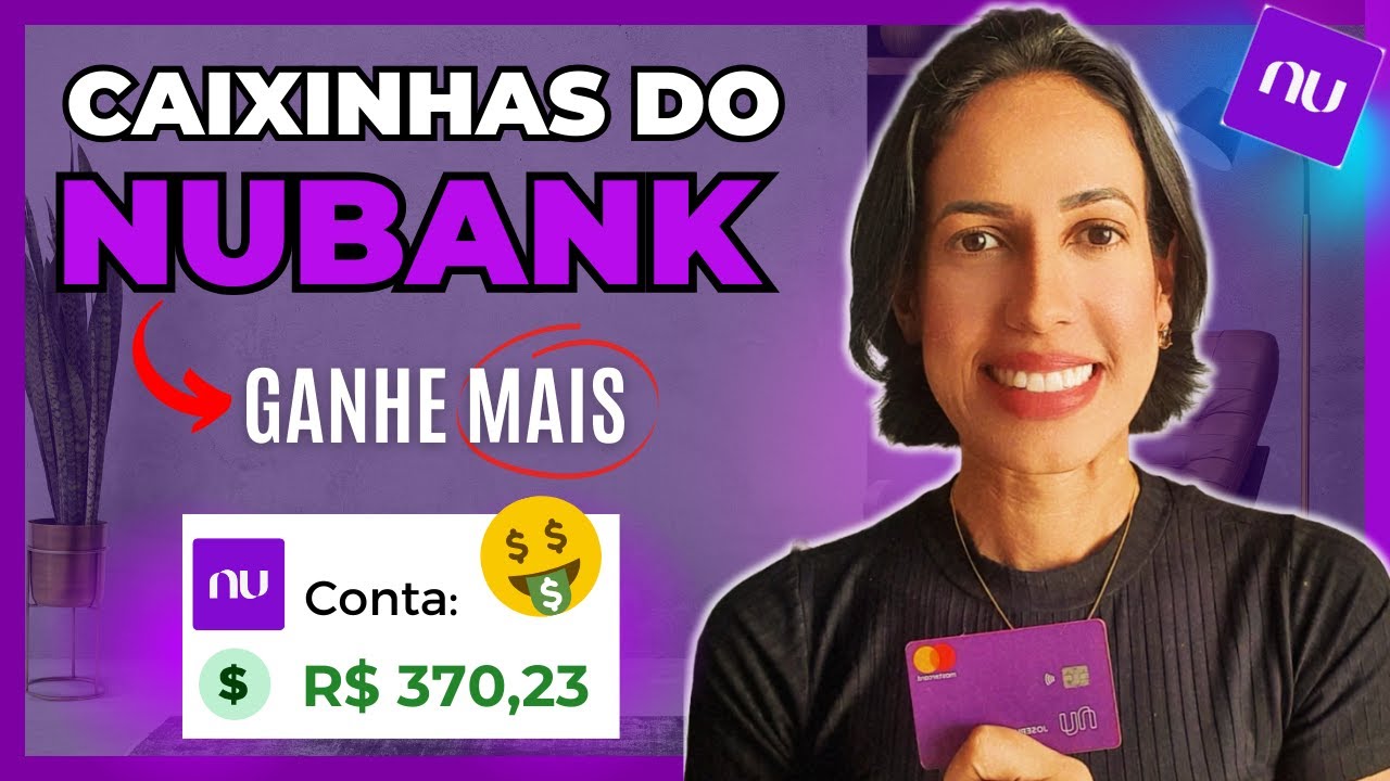 5 FORMAS de VOCÊ GANHAR DINHEIRO com o NUBANK - SUPERE os RENDIMENTOS das CAIXINHAS DO NUBANK
