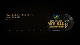 Sean Rii & BRK - We All Champions (Audio)