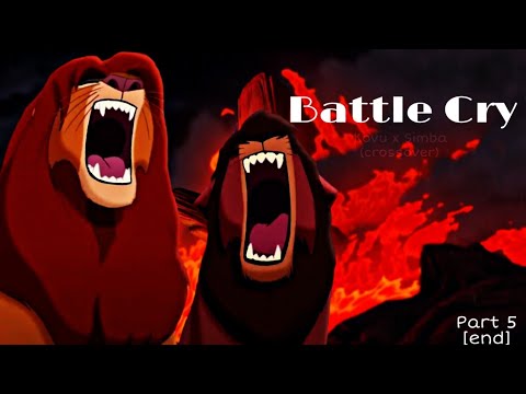 | Battle Cry | Kovu x Simba | crossover | [part 5] end