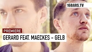 Gerard feat. Maeckes - Gelb (16BARS.TV PREMIERE)