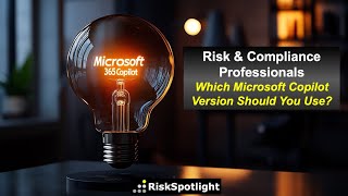 Which Microsoft Copilot Version Should Risk & Compliance Professionals Use?