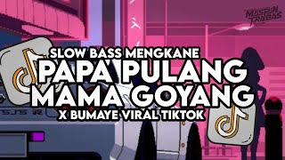 Download lagu Dj Papa Pulang Mama Goyang X Bumaye Slow Bass Santuy Style Trabas Viral TikTok Sound Dj Trabas mp3