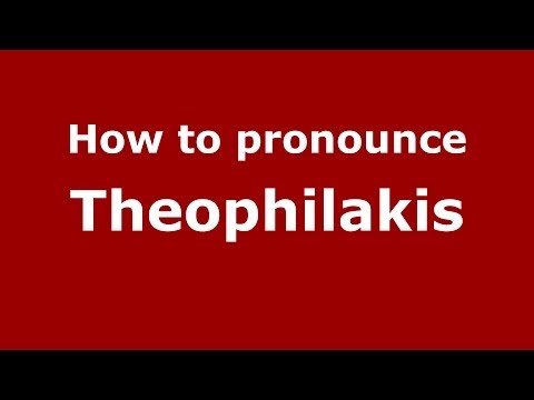 How to Pronounce Theophilakis - PronounceNames.com