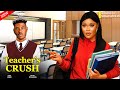 TEACHER S CRUSH NEW CHIDI DIKE CHIOMA NWAOHA MOVIES 2024 LATEST NIGERIAN NOLLYWOOD MOVIE
