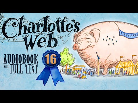 🐷🕷️ CHARLOTTE'S WEB Chapter 16 (Audiobook Full Text Read-along) 🕷️🐷