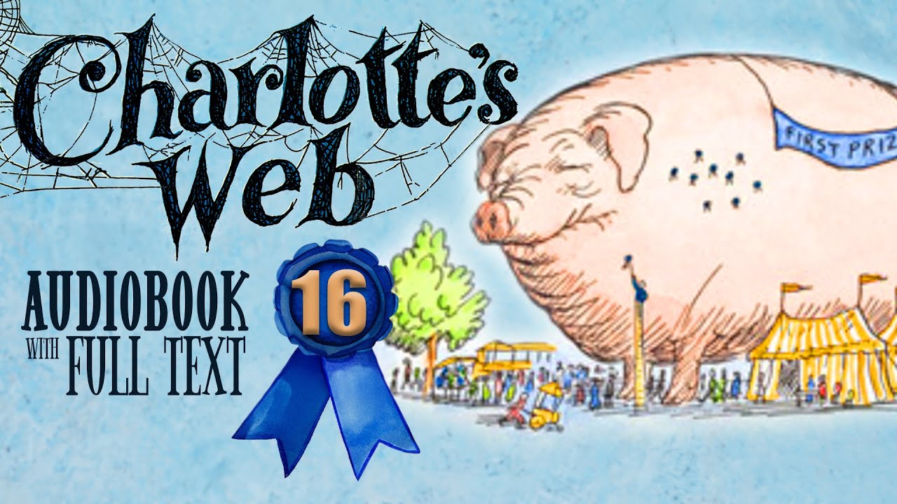🐷🕷️ CHARLOTTE'S WEB Chapter 16 (Audiobook Full Text Read-along) 🕷️🐷