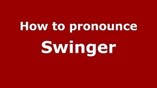How to pronounce Swinger