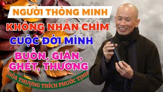 NGƯỜI THÔNG MINH KHÔNG NHẤN CHÌM ĐỜI MÌNH TRONG BU.ỒN G.I.ẬN G.H.ÉT THƯƠNG | HT THÍCH PHƯỚC TỊNH