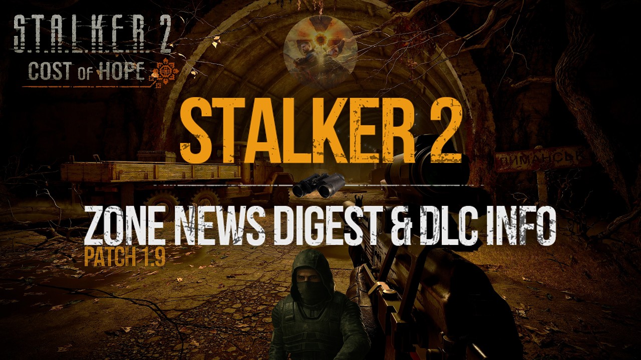S.T.A.L.K.E.R. 2 - Zone News, Updates, Details Before Patch 1.9 & DLC Info