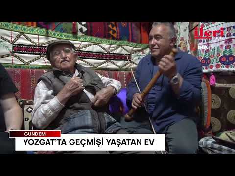 Yozgat’ta geçmişi yaşatan ev | İleri Gazetesi