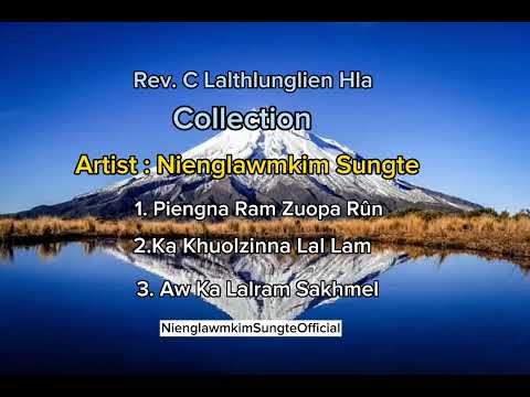 Rev C Lalthlunglien Hla Collection Part-1  | | Nienglawmkim Sungte