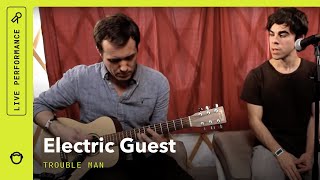 Electric Guest &quot;Trouble Man&quot; Live Acoustic Performance