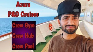 P&O - Azura Crew Life: Exclusive Tour of Gym, Hub & Pool! 🚢