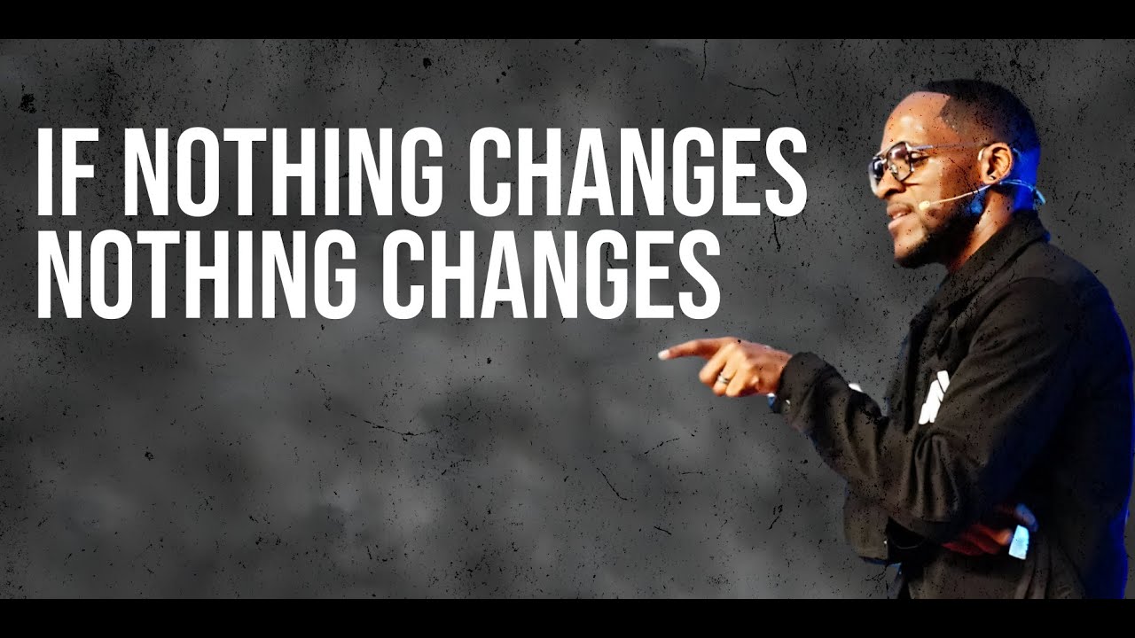 Until It's Finished: If Nothing Changes, Nothing Changes