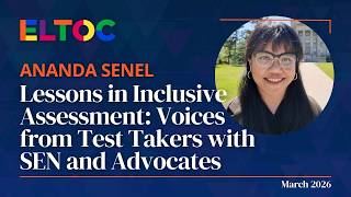 Lessons in inclusive assessment: Voices from test takers with SEN and advocates  - Ananda Senel
