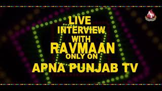 Live Interview with Rav Maan || From Apna Punjab Tv